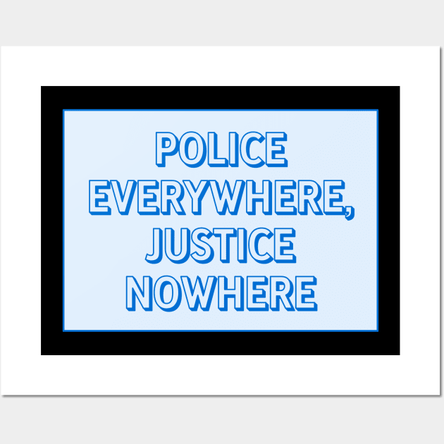 Police Everywhere, Justice Nowhere Wall Art by Football from the Left